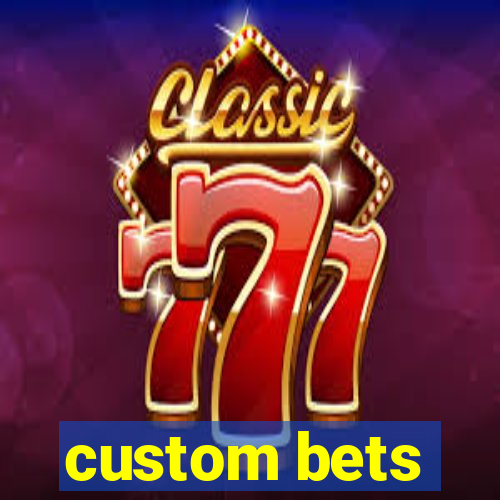 custom bets