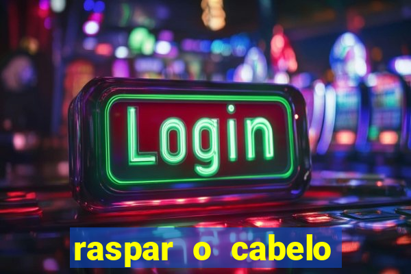 raspar o cabelo significado espiritual