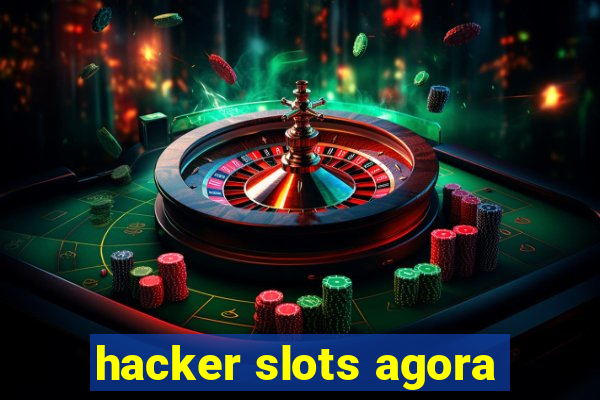 hacker slots agora