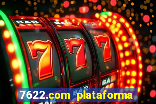 7622.com plataforma de jogos