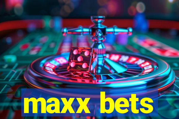 maxx bets