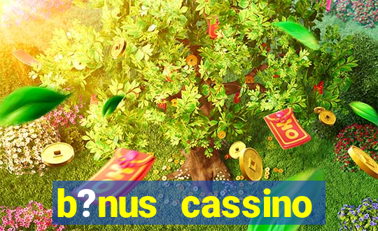 b?nus cassino betano como funciona