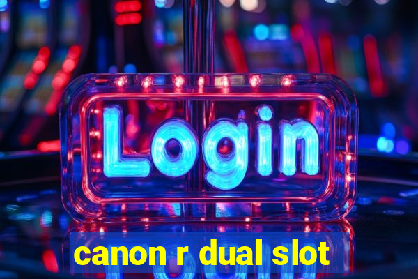 canon r dual slot