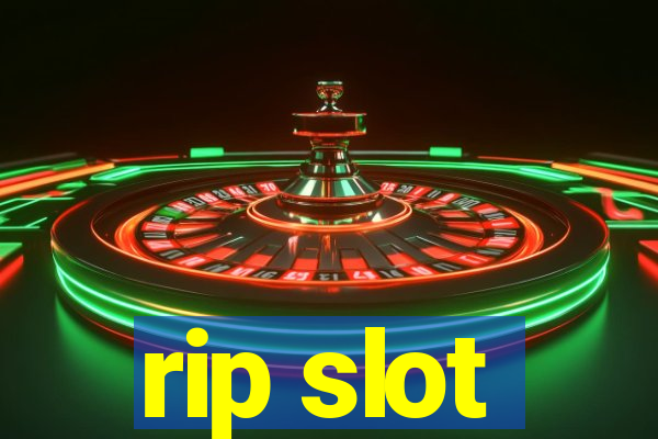 rip slot