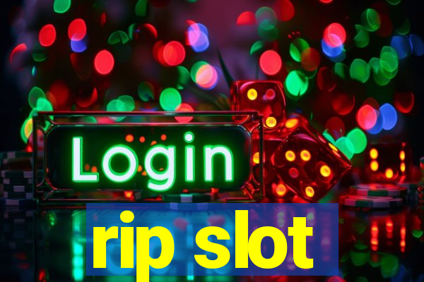 rip slot