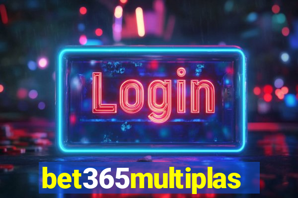 bet365multiplas