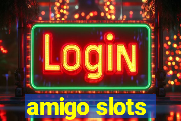 amigo slots