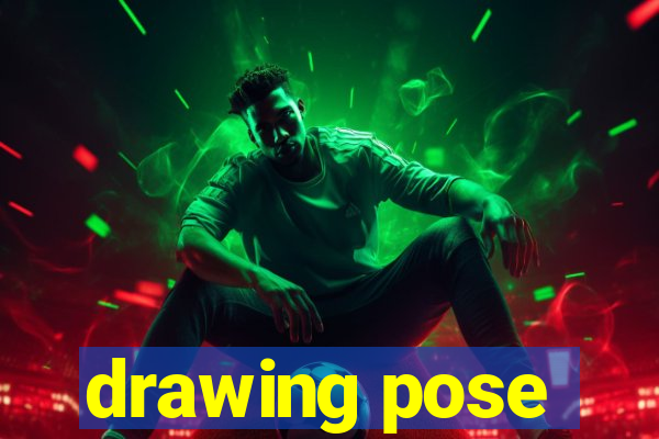 drawing pose