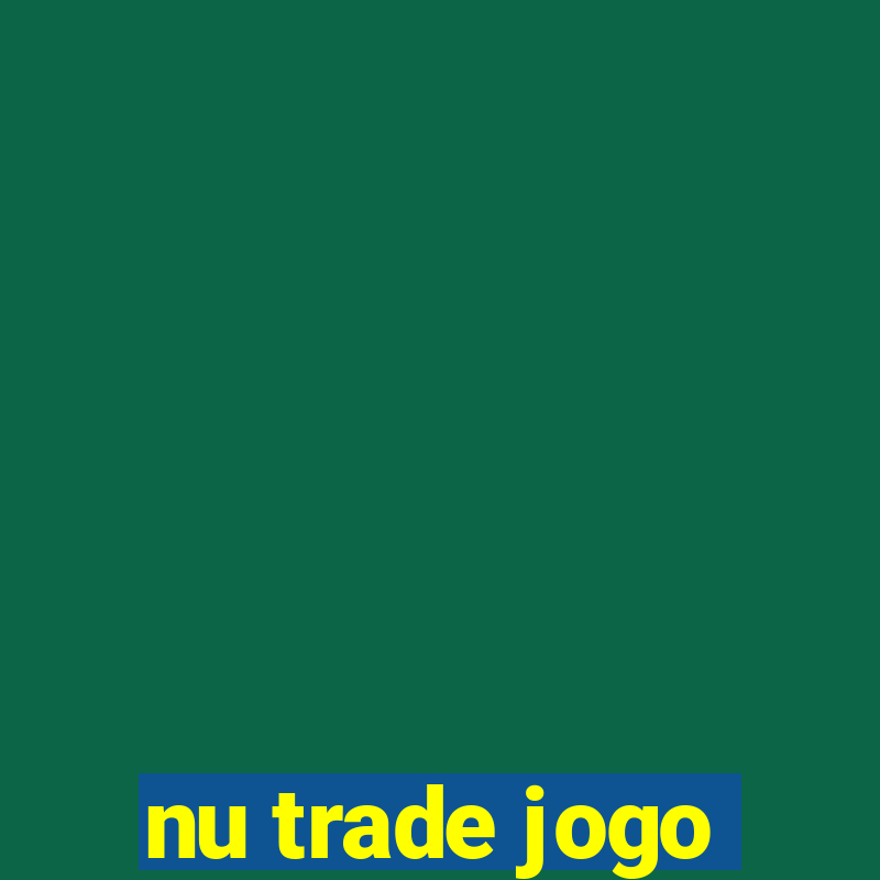 nu trade jogo