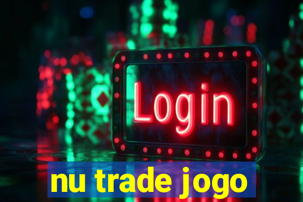 nu trade jogo