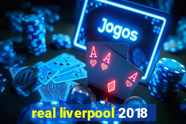 real liverpool 2018