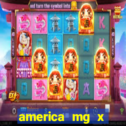 america mg x operario palpite