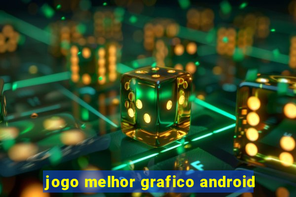 jogo melhor grafico android