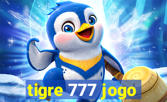 tigre 777 jogo