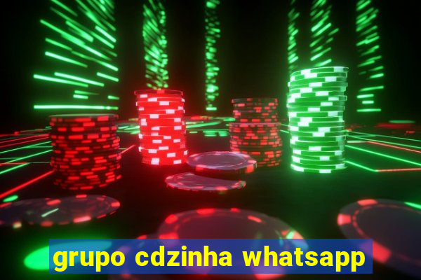 grupo cdzinha whatsapp