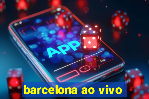 barcelona ao vivo