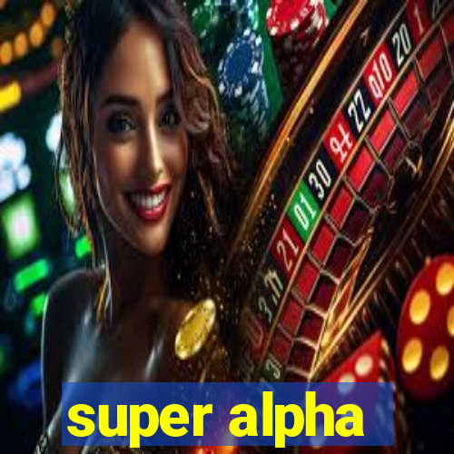 super alpha