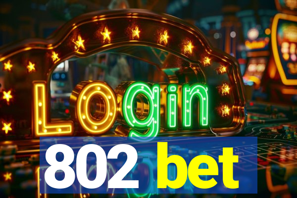 802 bet