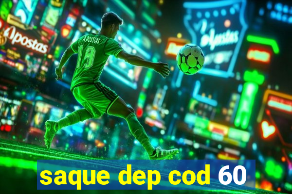 saque dep cod 60