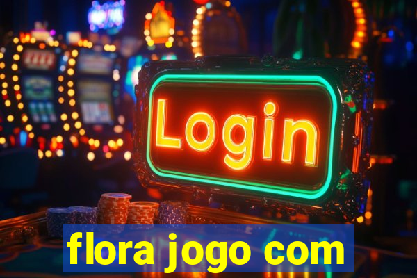 flora jogo com