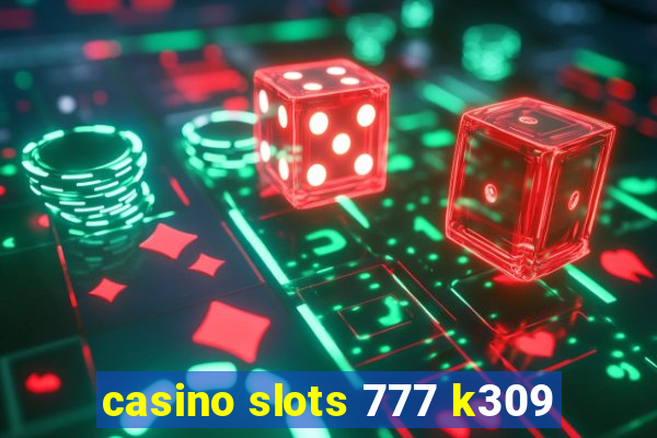 casino slots 777 k309