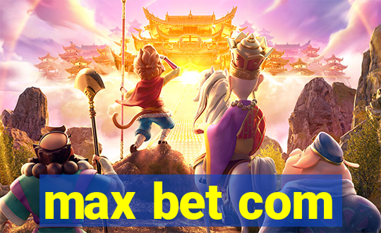 max bet com