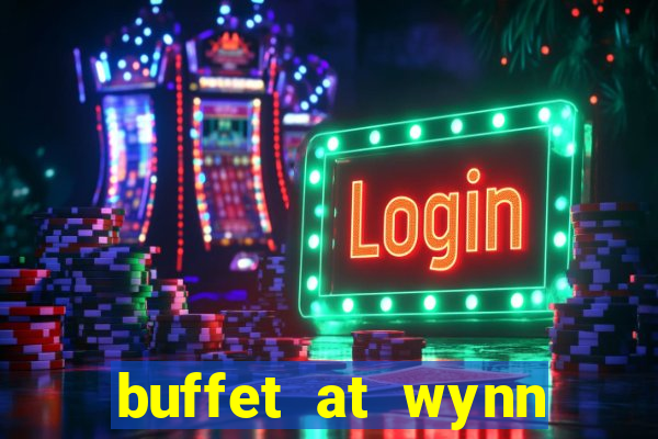 buffet at wynn casino las vegas