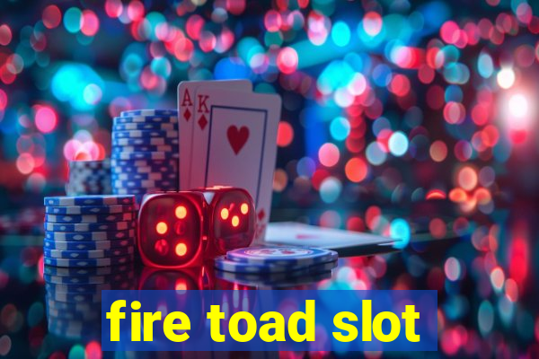 fire toad slot