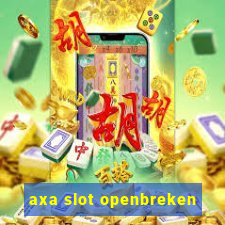 axa slot openbreken