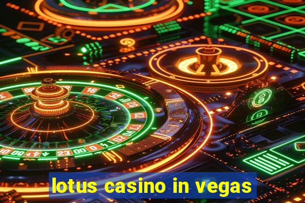 lotus casino in vegas