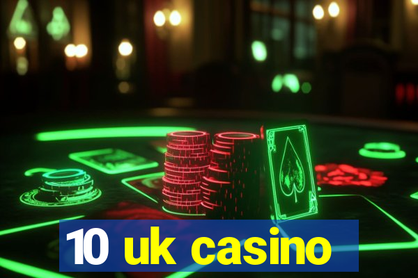 10 uk casino