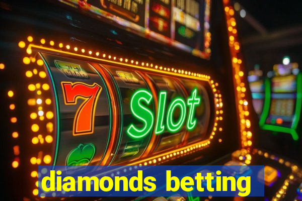 diamonds betting