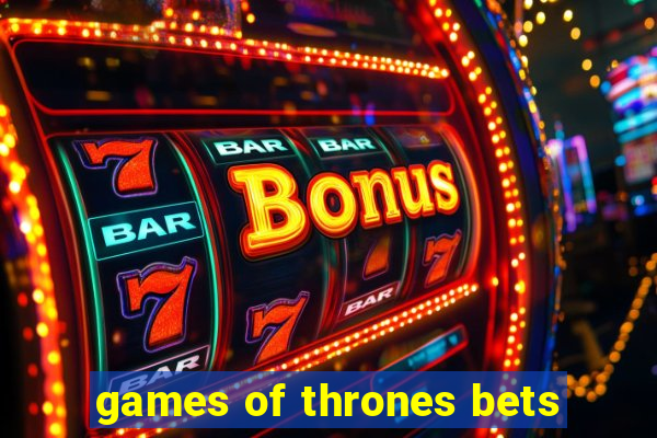 games of thrones bets