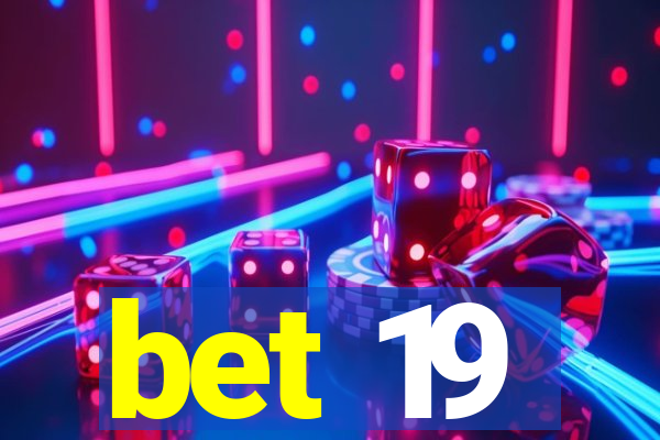 bet 19