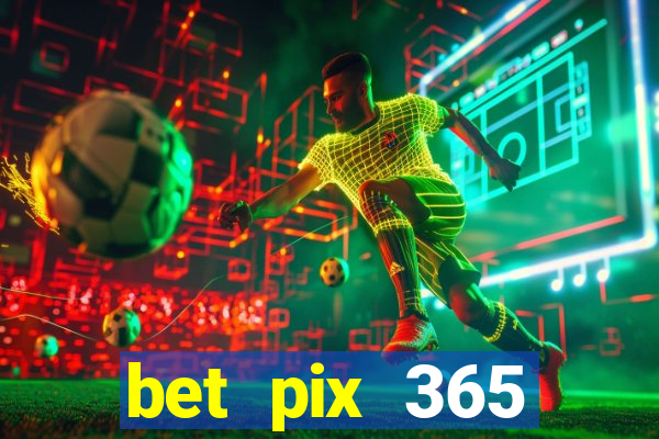 bet pix 365 apostas online