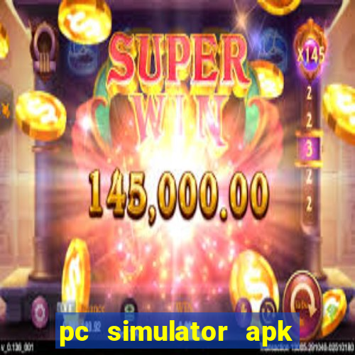 pc simulator apk dinheiro infinito