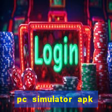 pc simulator apk dinheiro infinito