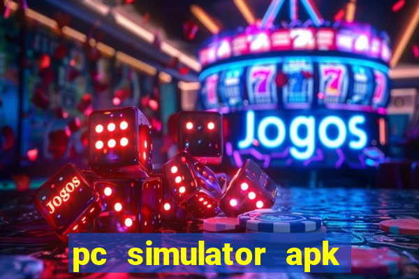 pc simulator apk dinheiro infinito