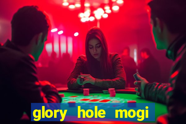 glory hole mogi das cruzes