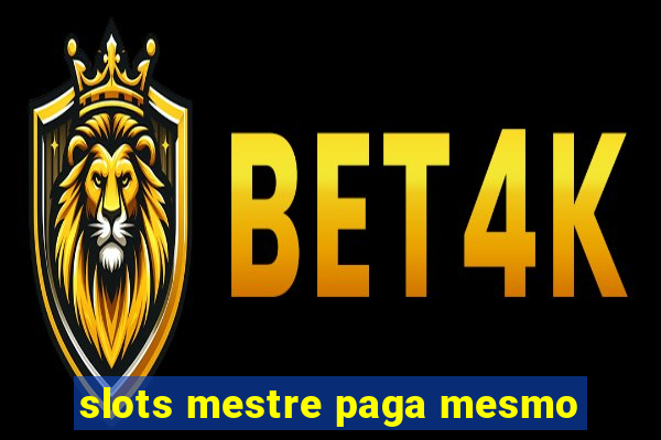 slots mestre paga mesmo