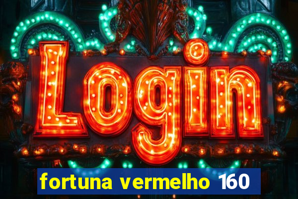 fortuna vermelho 160