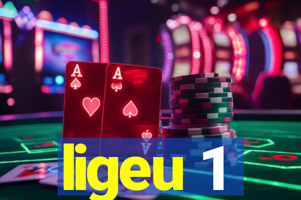 ligeu 1