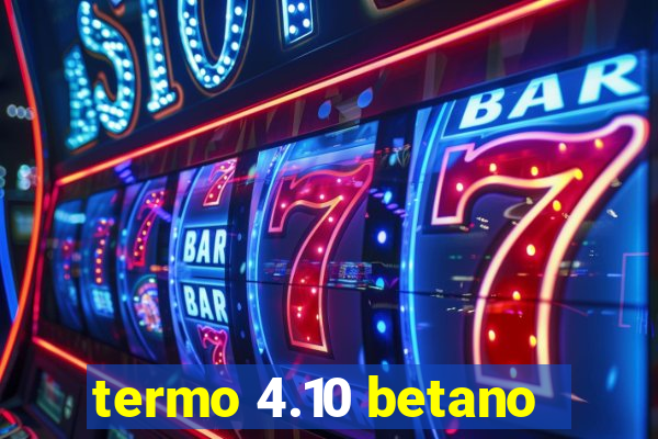 termo 4.10 betano