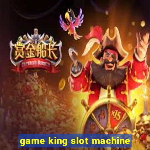 game king slot machine