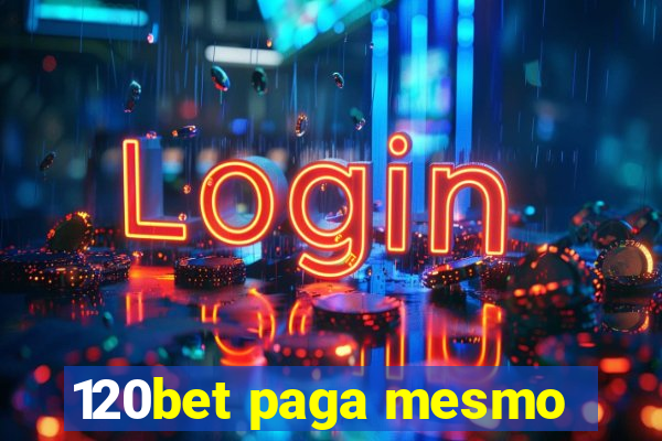 120bet paga mesmo