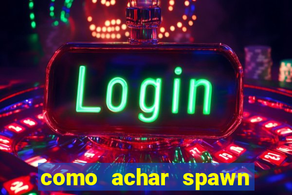 como achar spawn de blaze