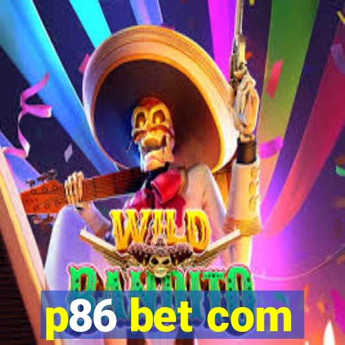 p86 bet com