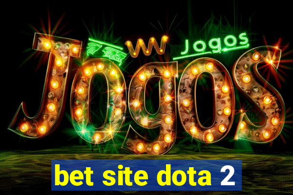 bet site dota 2