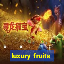 luxury fruits