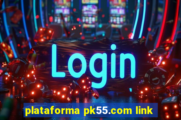 plataforma pk55.com link